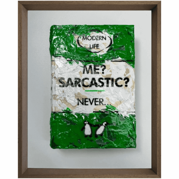 Me? Sarcastic? Never