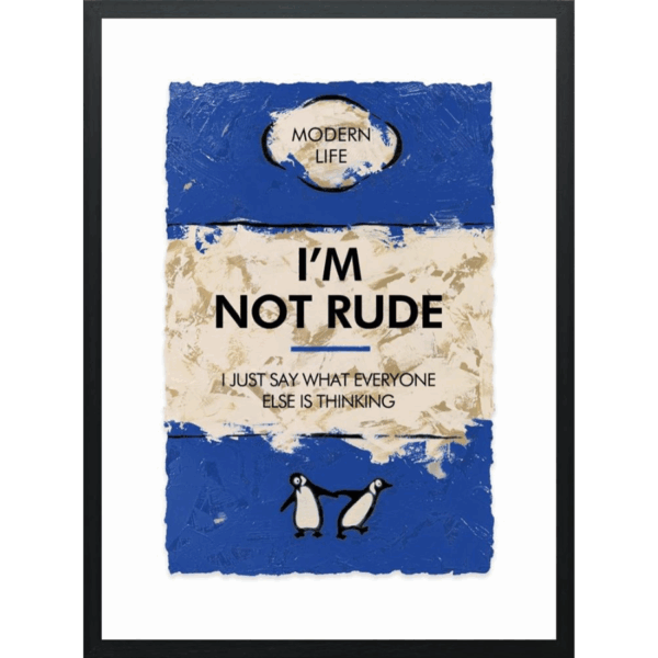 I'm Not Rude .....